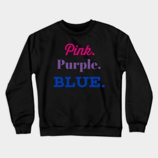 Pink. Purple. Blue. (Bisexual Colors) Crewneck Sweatshirt